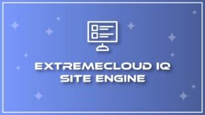 ExtremeCloud IQ Site Engine